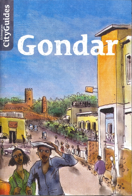 Gondar City-Guide, CFEE- Shama Books, Addis Ababa, 2015